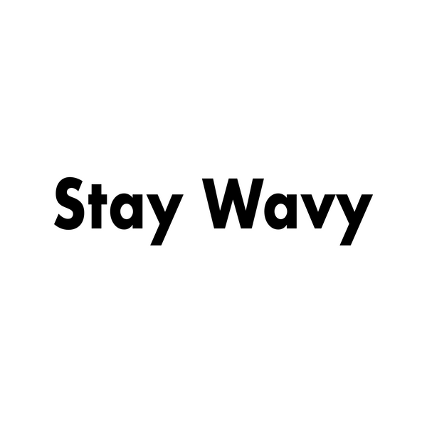 Stay Wavy